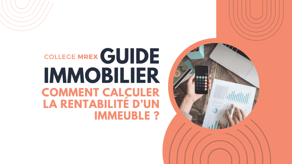 rentabilité d'un immeuble immobilier Guide immeuble immobilier Collège MREX